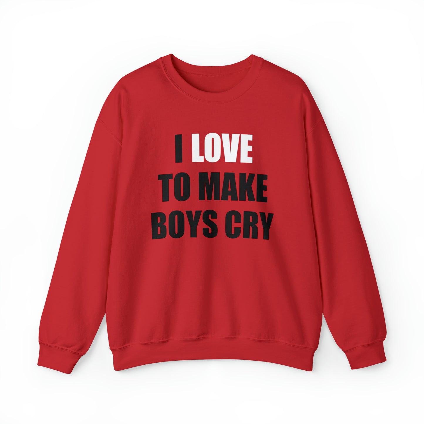 I love to make boys cry Crewneck Sweatshirt