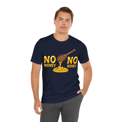 No money no honey T-Shirt