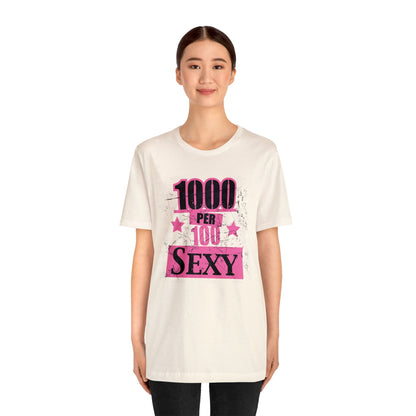 1000 X 100 SEXY T-Shirt