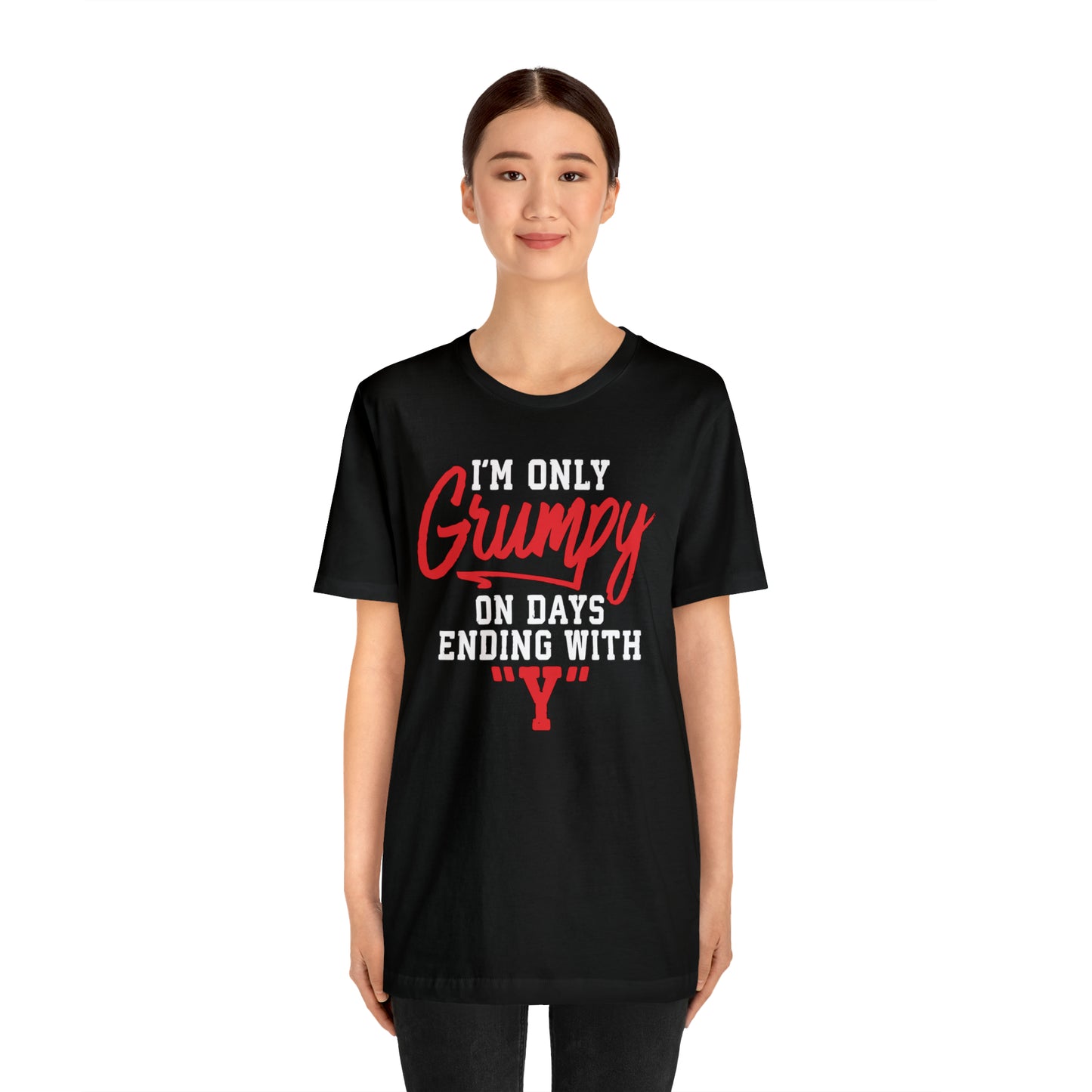 Grumpy everyday T-Shirt