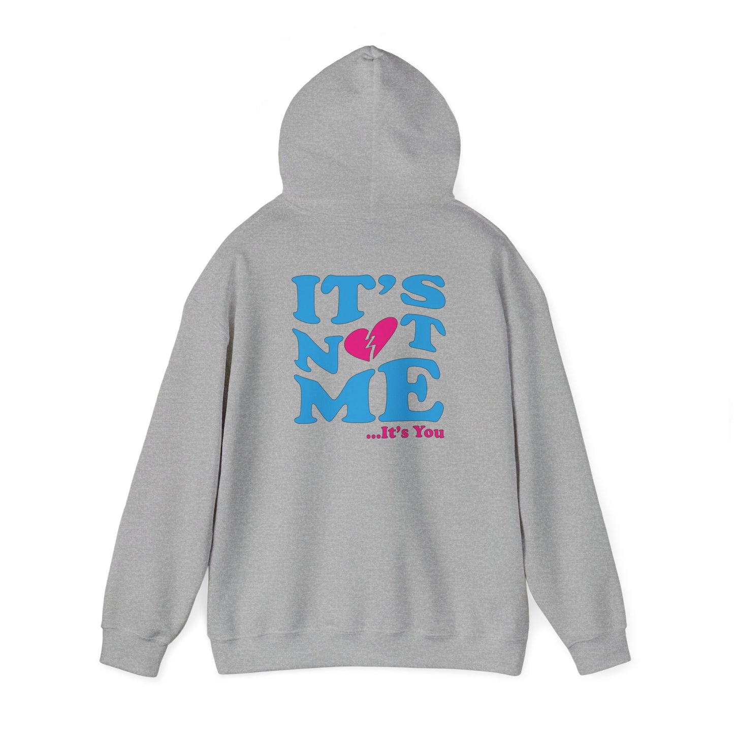 It's not me It's you hoodie