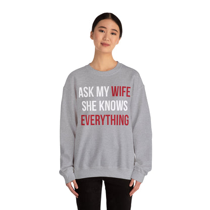 Ask my wife she knows everything Crewneck Sweatshirt