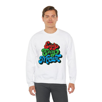 Enjoy every moment Crewneck Sweatshirt