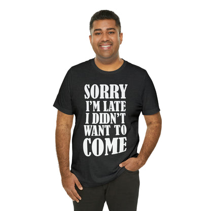 Sorry I'm late T-Shirt