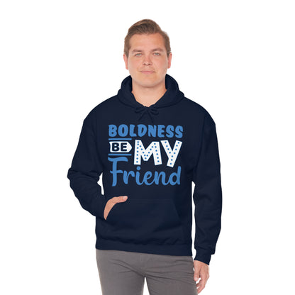 Boldness Be My Friend Hoodie