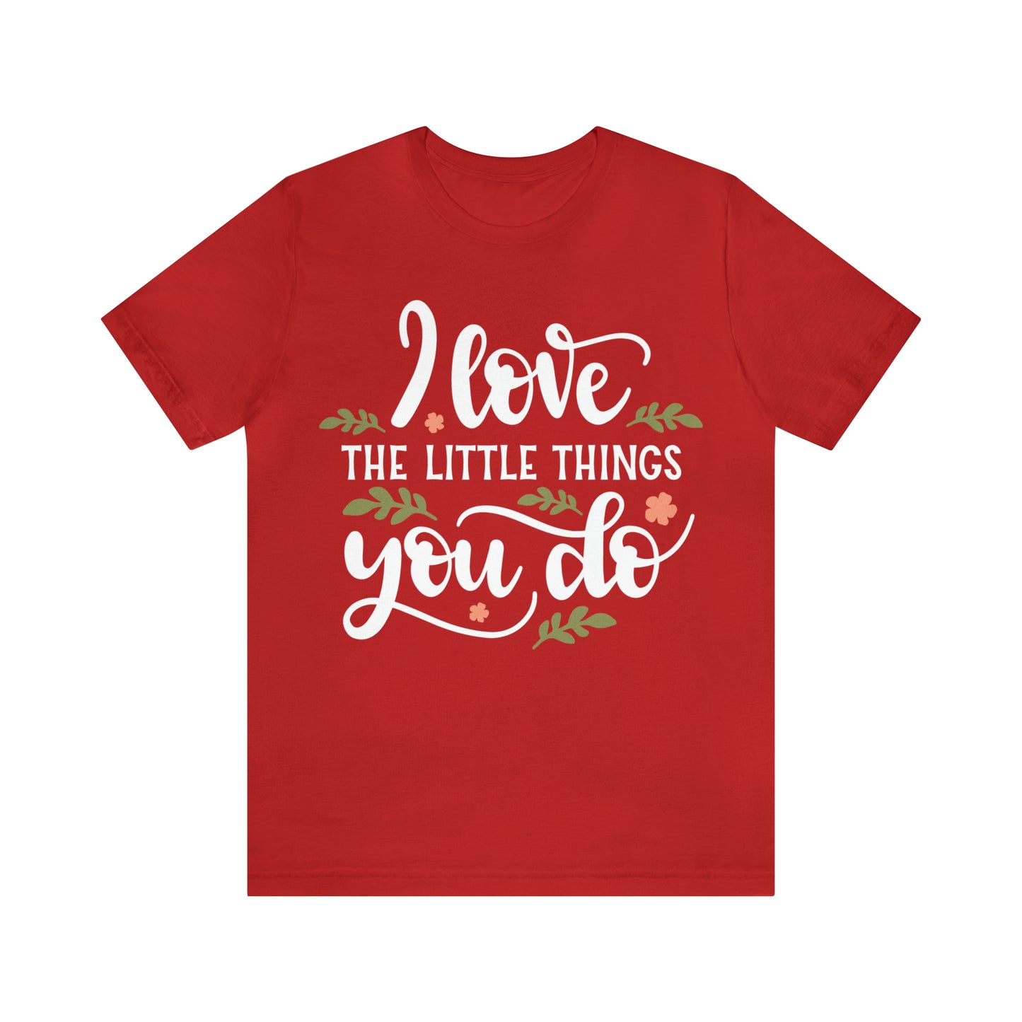 I_love_the_little_things_you_do T-Shirt