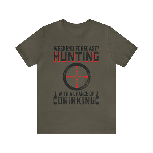 Weekend forecast hunting with a chance of drinking T-Shirt