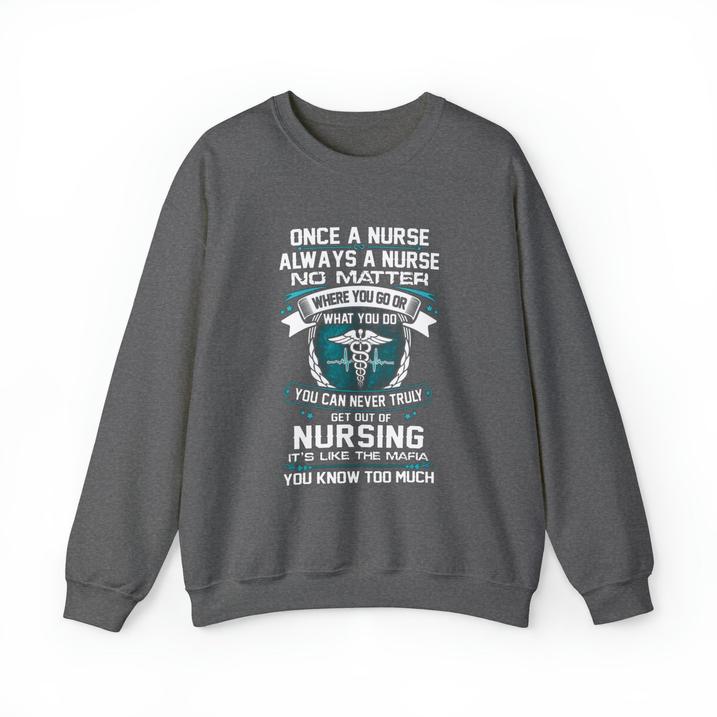 Once a nurse always a nurse Crewneck Sweatshirt