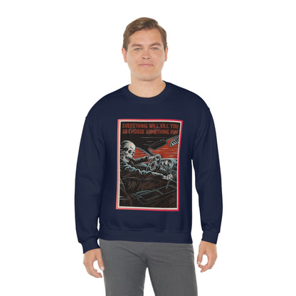 Everything Will Kill You Crewneck Sweatshirt