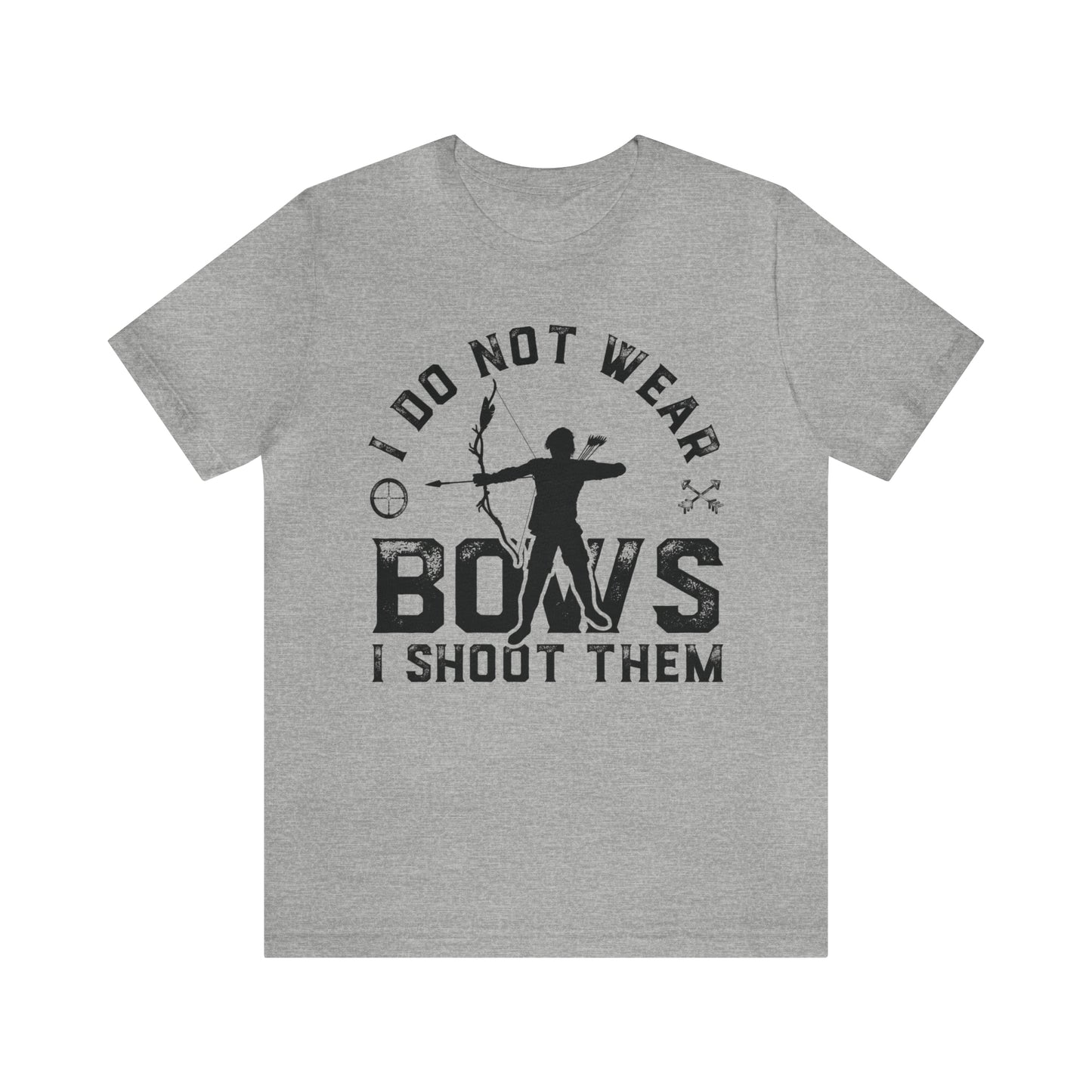 Do not wear bows I shoot them T-Shirt