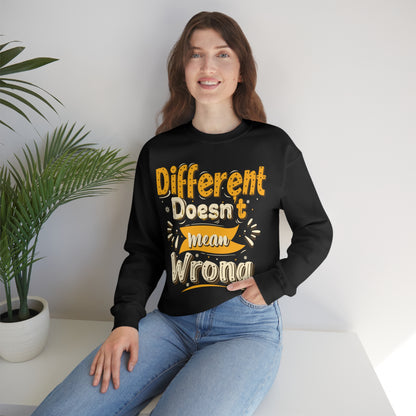 Different Doesn't Mean Wrong Crewneck Sweatshirt