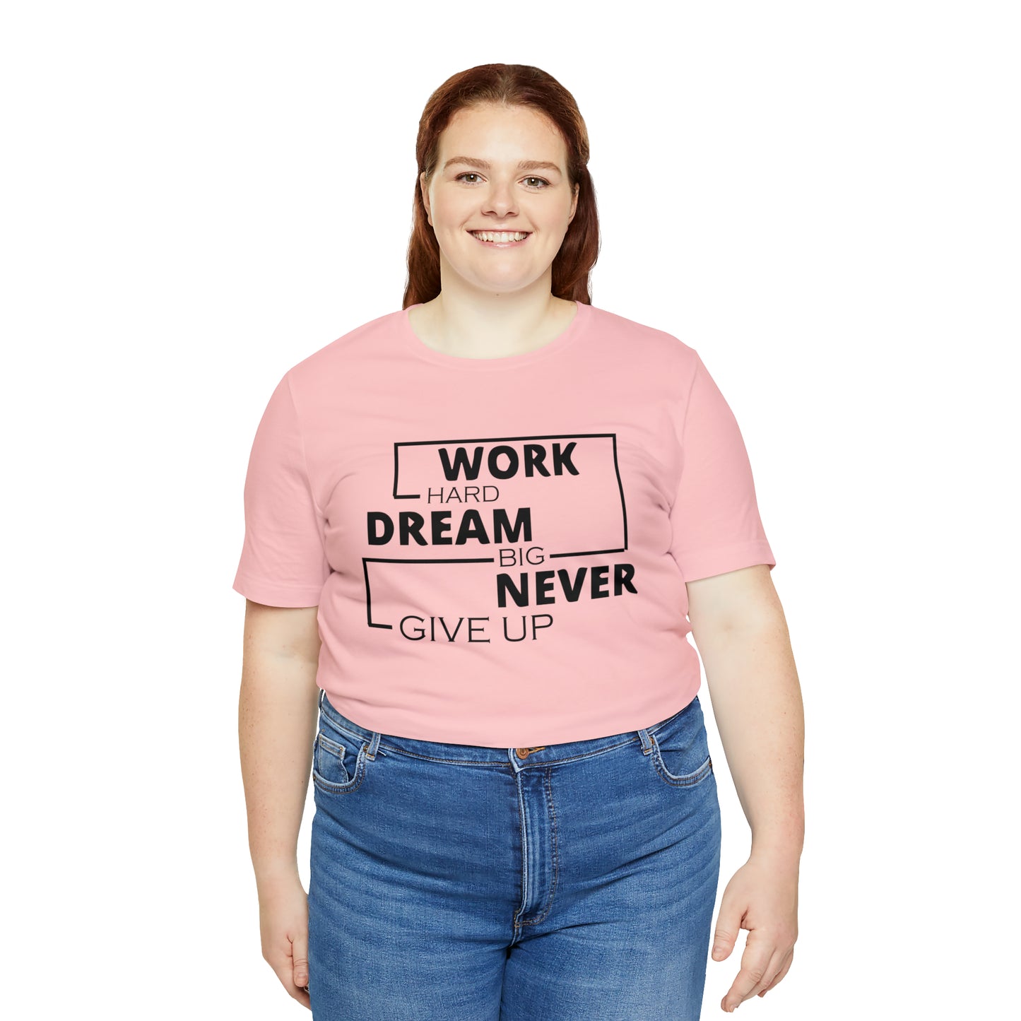 Work hard Dream big never give up T-Shirt