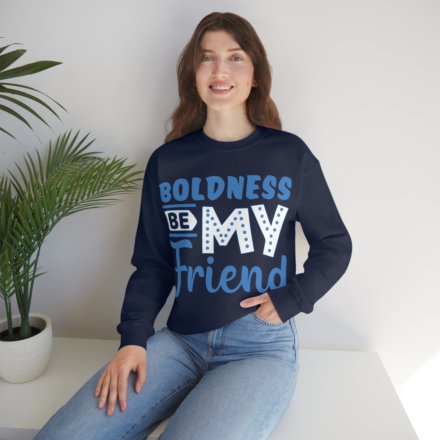 Boldness Be My Friend Crewneck Sweatshirt