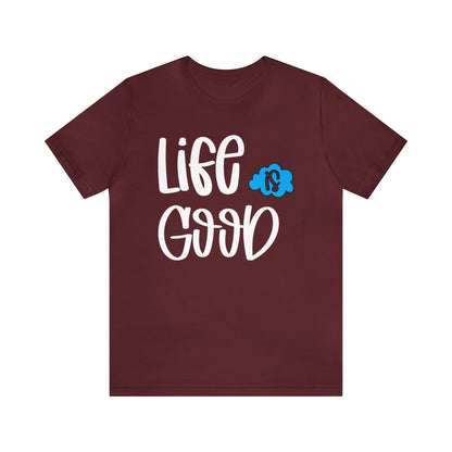 Life is good T-Shirt