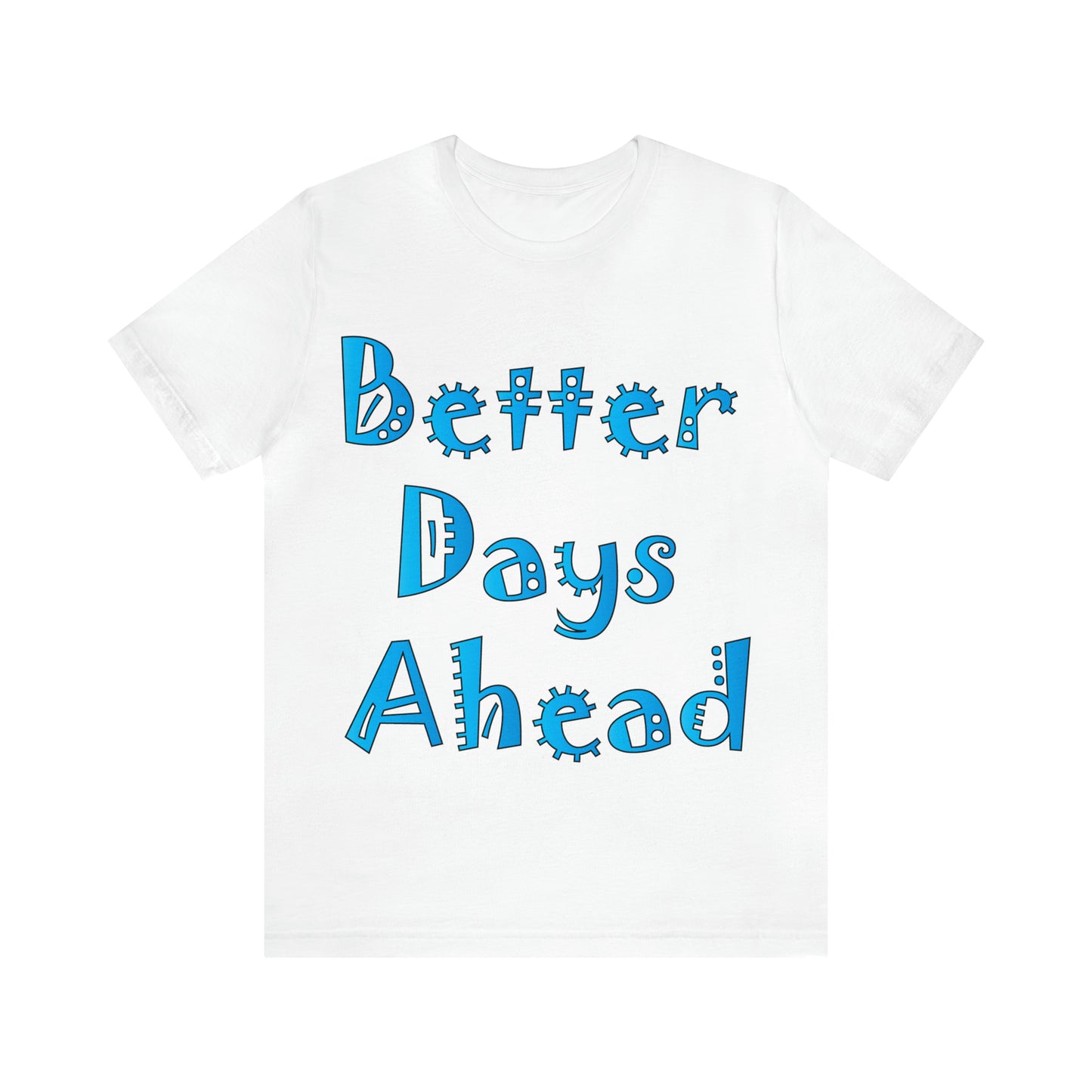 Better Days Ahead T-Shirt