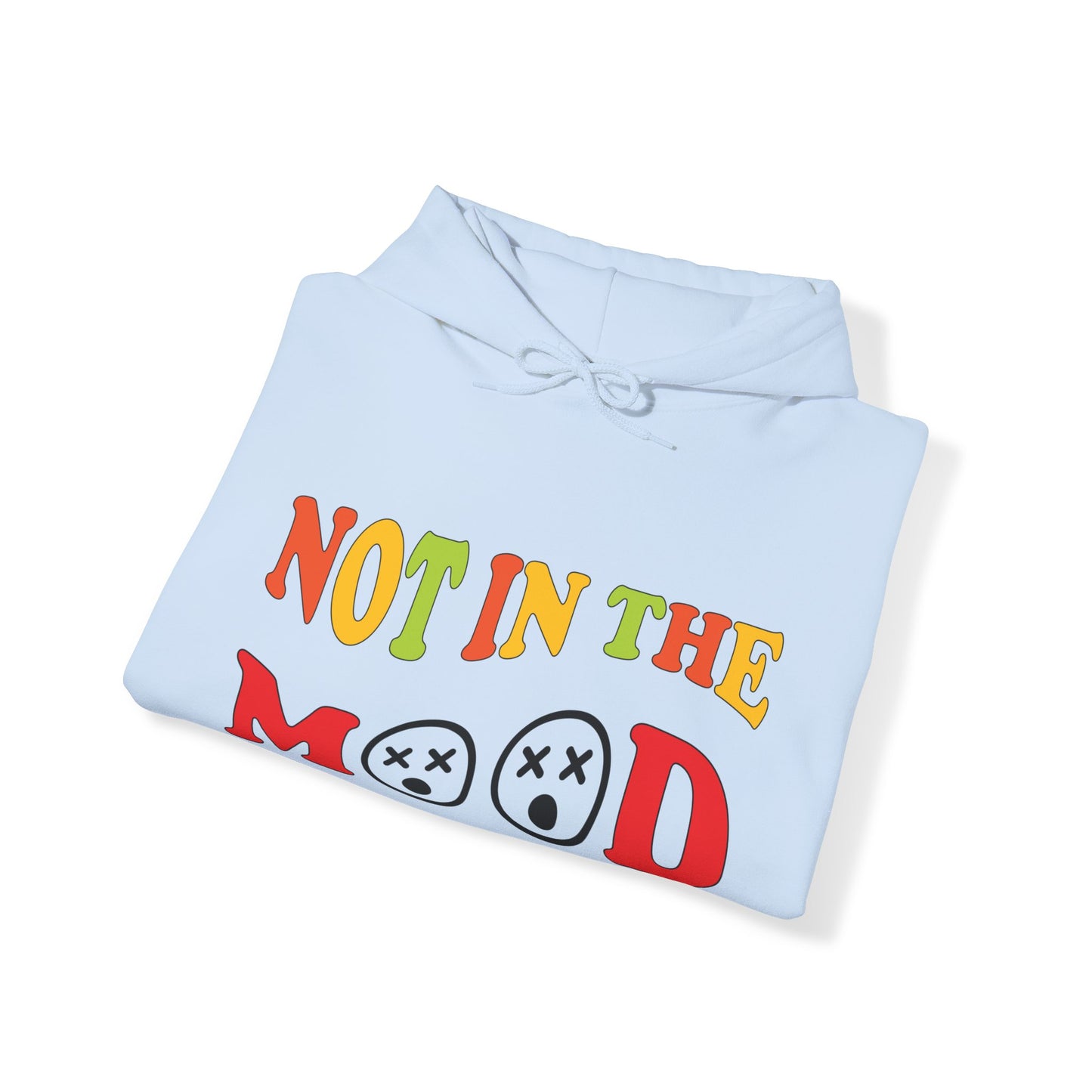 Not in the mood Hoodie