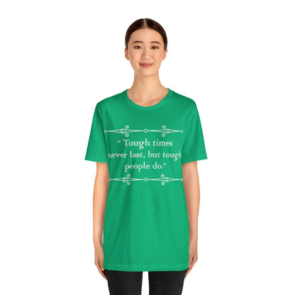 Tough times never last T-Shirt