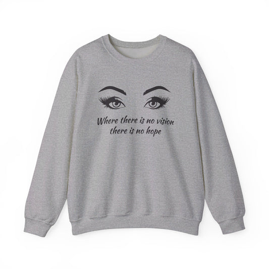 Where there is no vision there is no hope Crewneck Sweatshirt