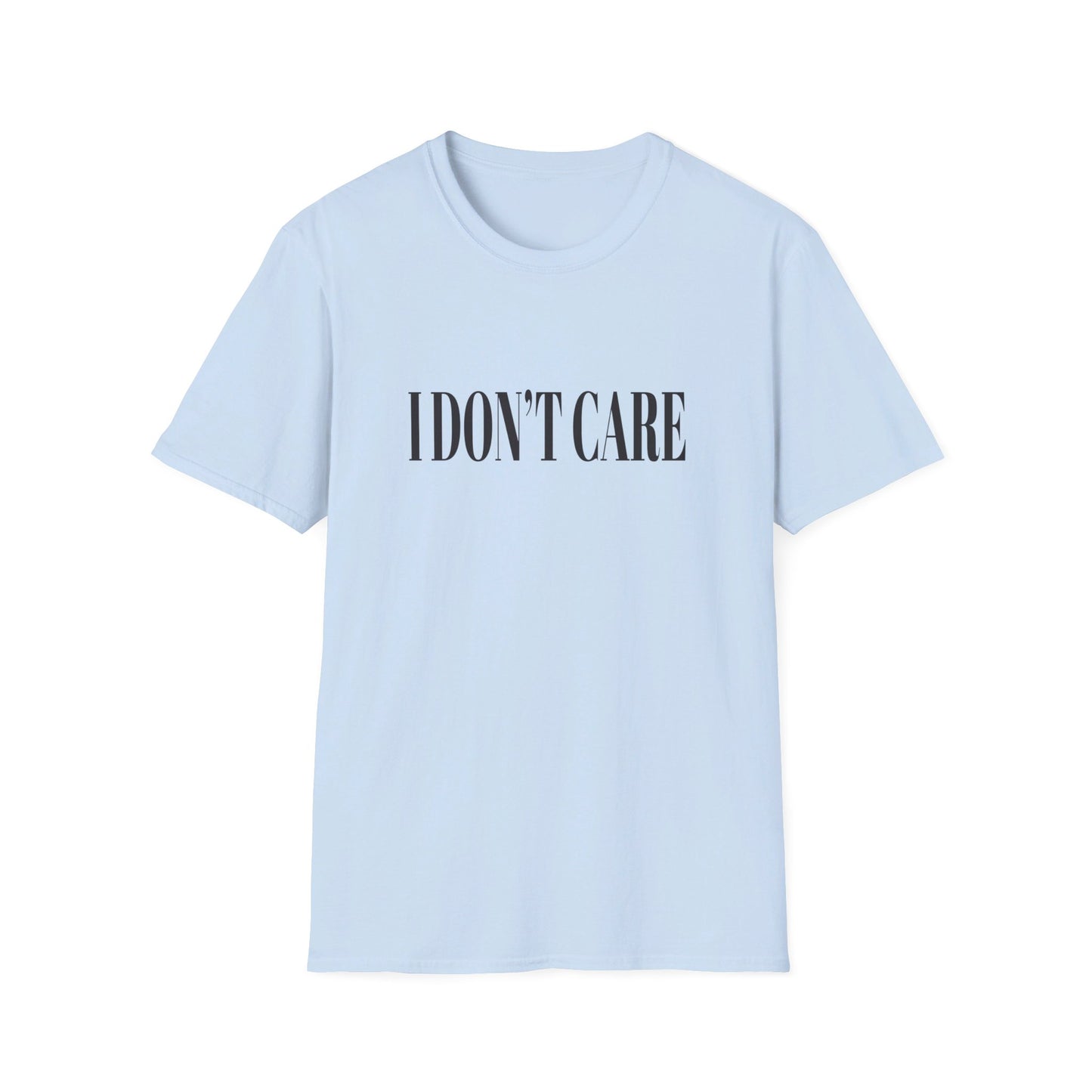 I Don't Care T-Shirt