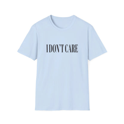 I Don't Care T-Shirt