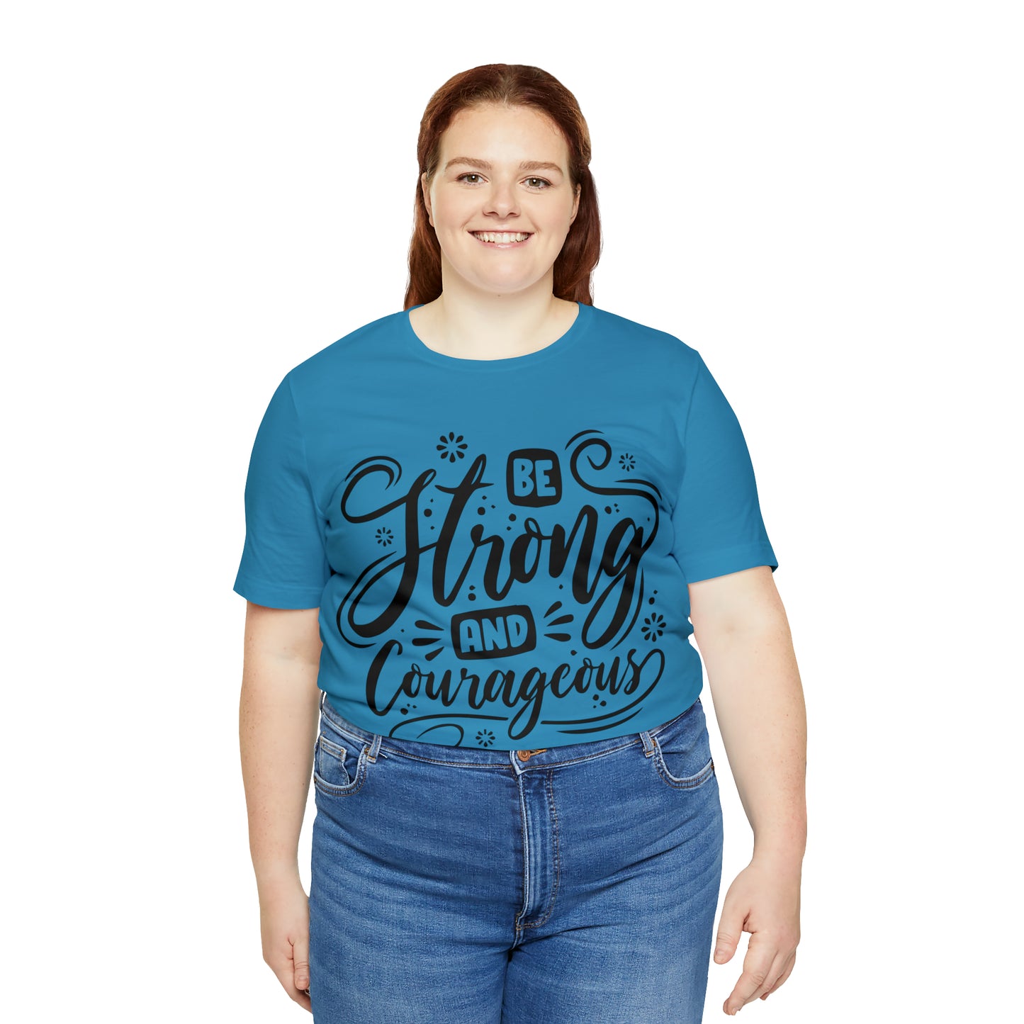 Be strong and Courageous T-Shirt