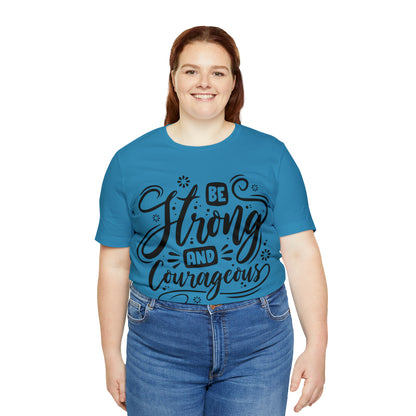 Be strong and Courageous T-Shirt