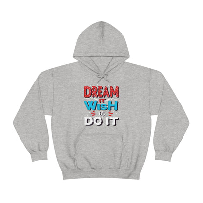 Dream It Wish It Do It Hoodie