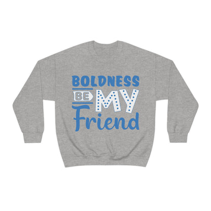 Boldness Be My Friend Crewneck Sweatshirt