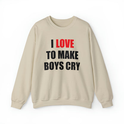 I love to make boys cry Crewneck Sweatshirt