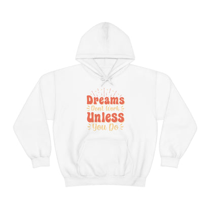 Dreams Don't Work Unless You Do Hoodie