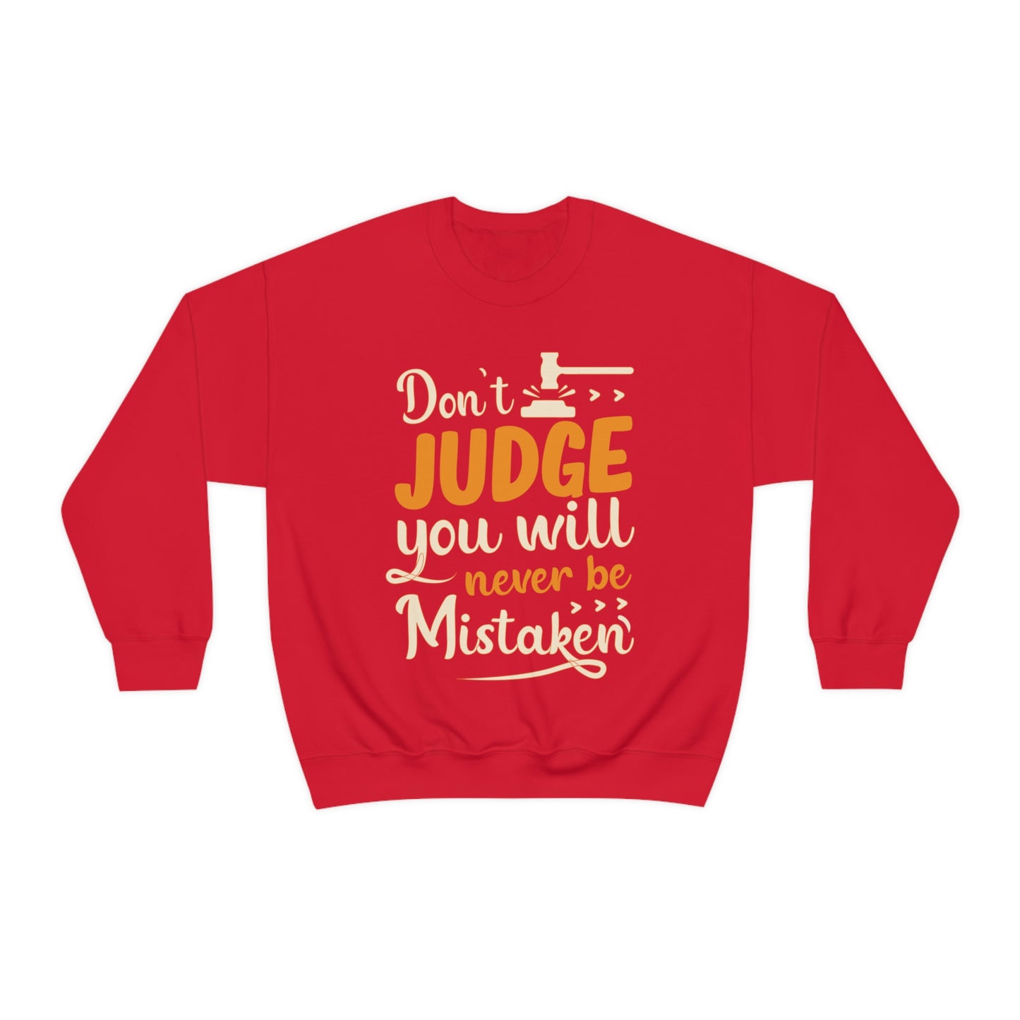 Don't Judge You Will Never Be Mistaken Crewneck Sweatshirt