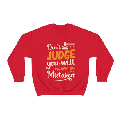 Don't Judge You Will Never Be Mistaken Crewneck Sweatshirt