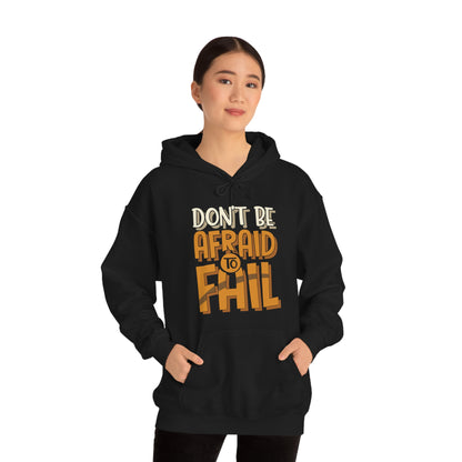 Don't Be Afraid to Fail Hoodie