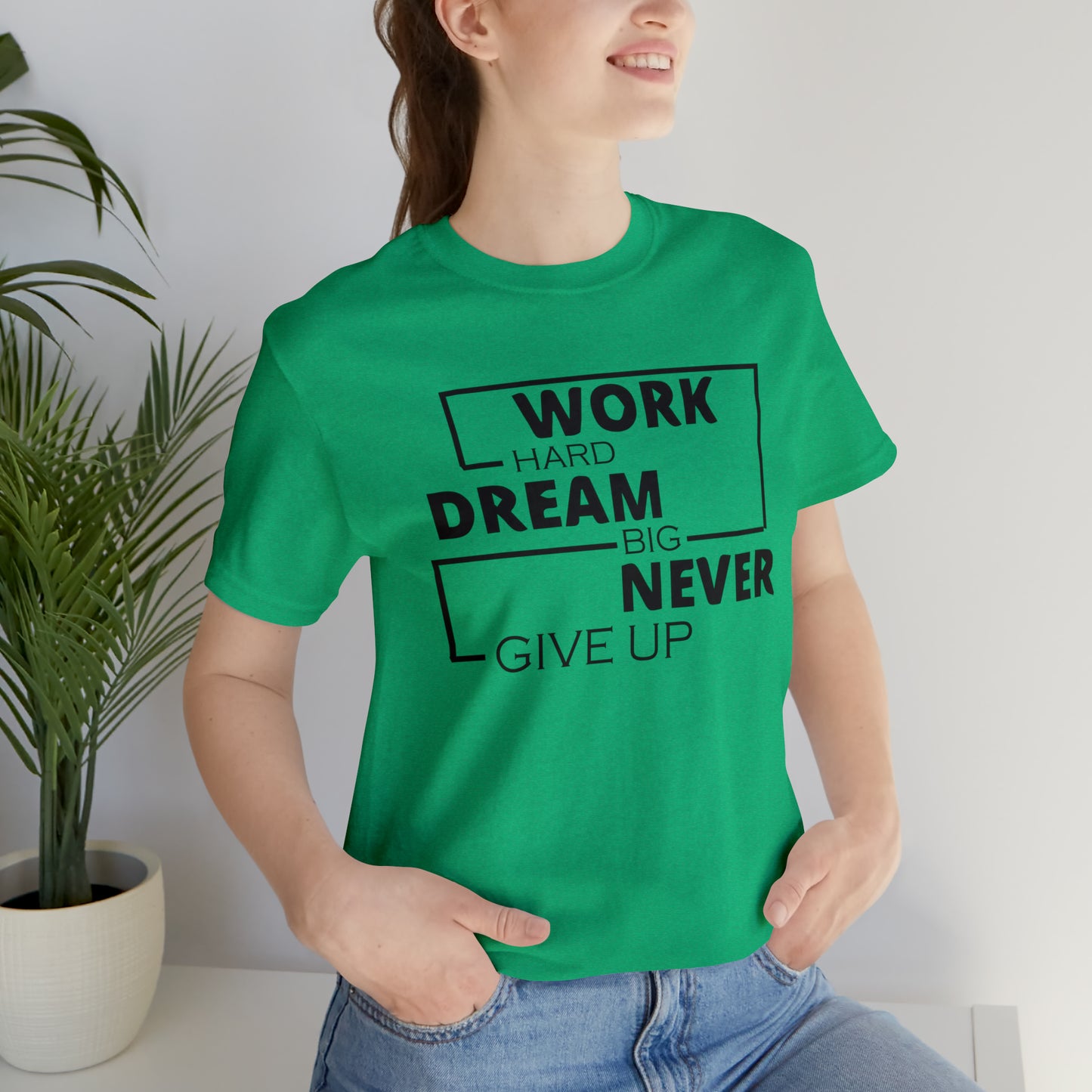 Work hard Dream big never give up T-Shirt