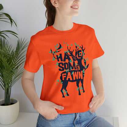 Have Some Fawn T-Shirt