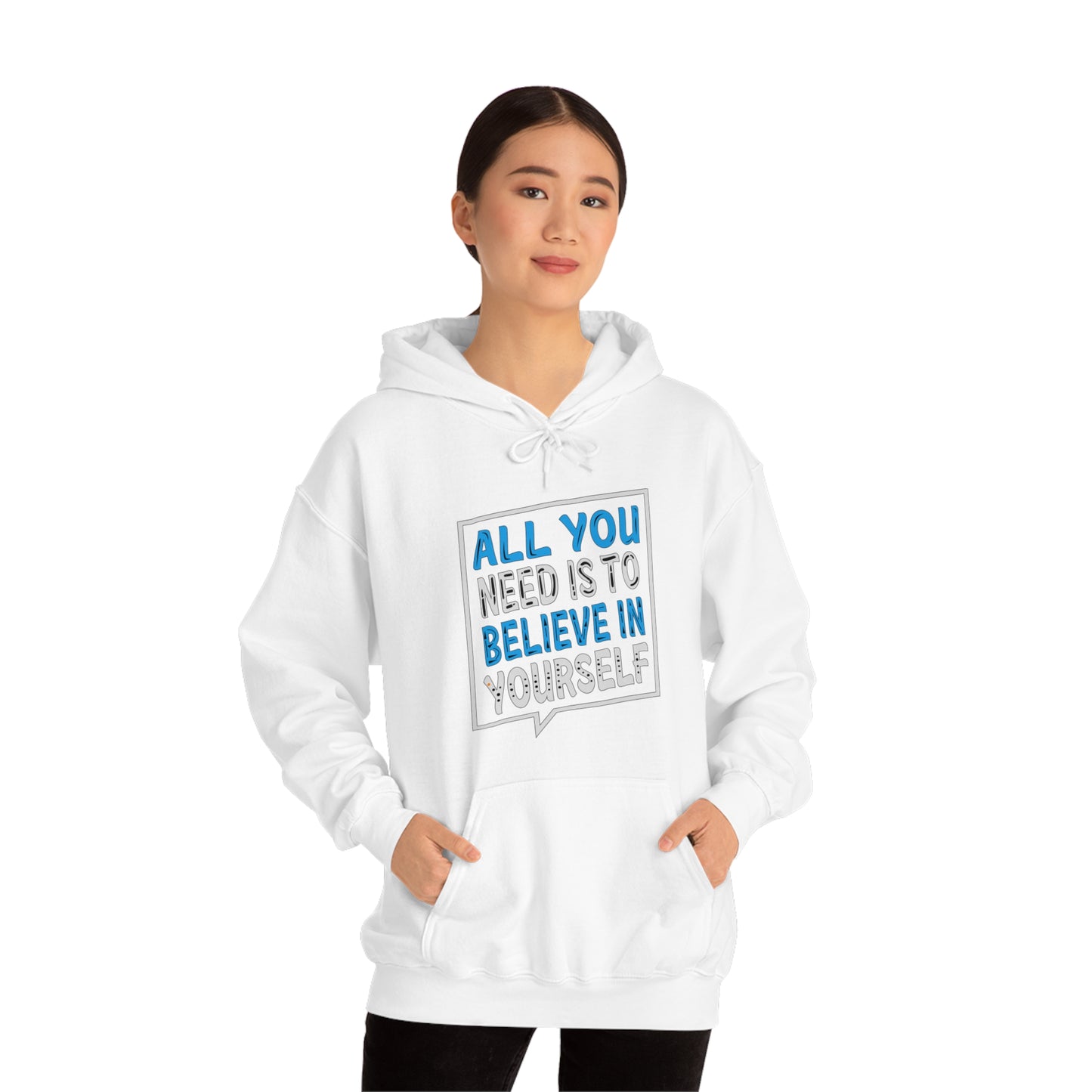 All You Need is To Believe In Yourself Hoodie