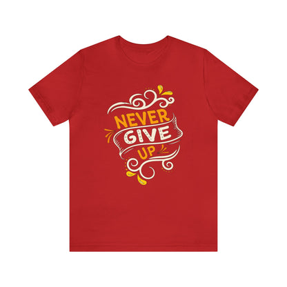 Never give up T-Shirt