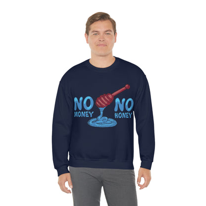 No money _ No honey Crewneck Sweatshirt