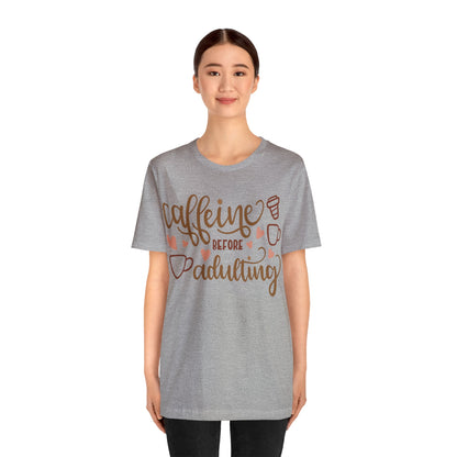 Caffeine before adulting T-Shirt