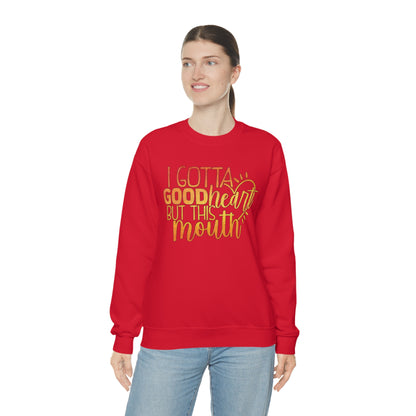 I Gotta Good Heart But This Mouth Crewneck Sweatshirt