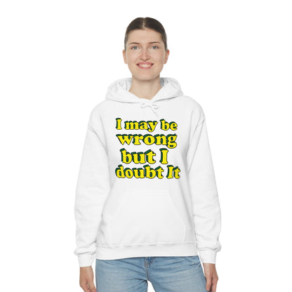 I doubt I'm wrong Hoodie