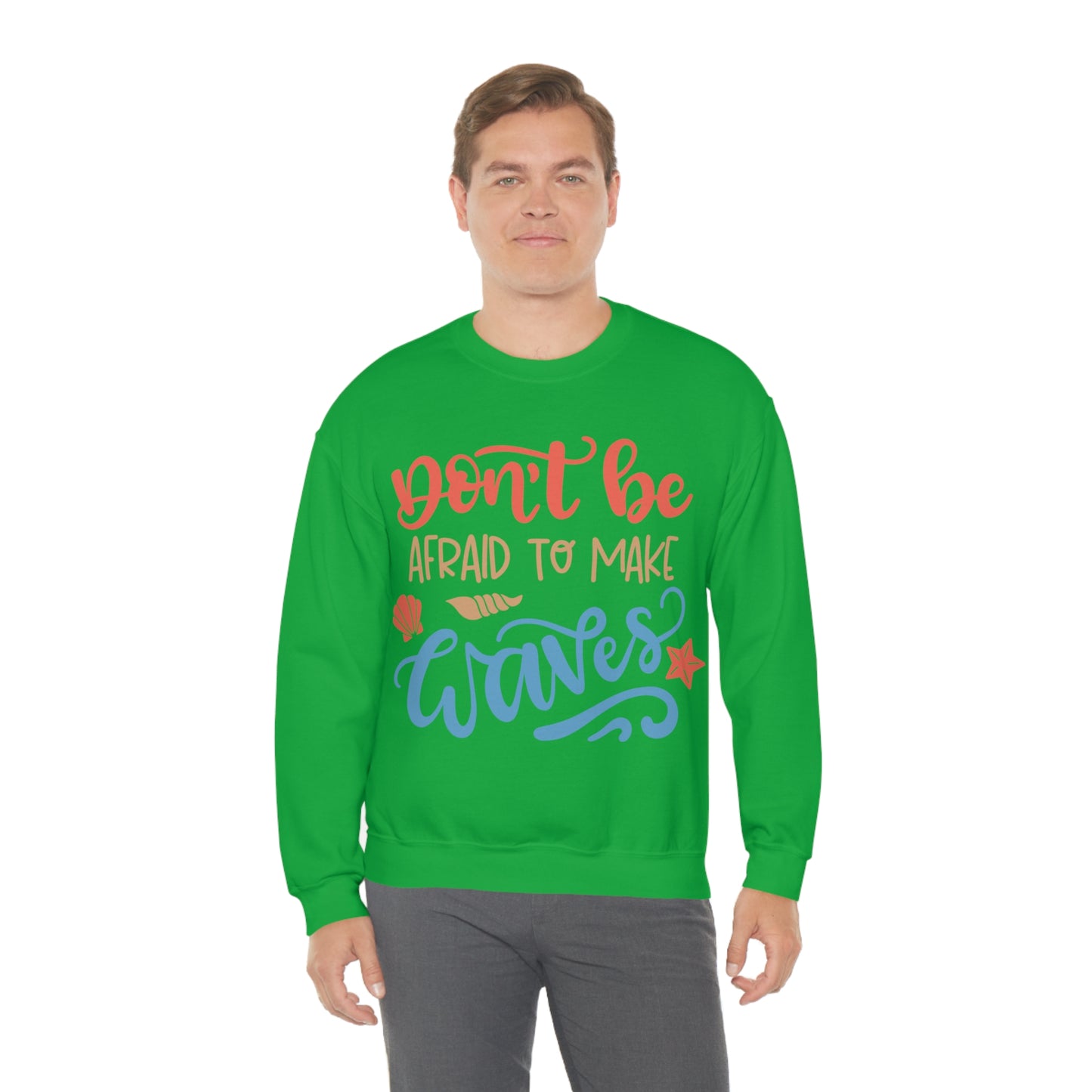 Dont_be_afraid_to_make_waves Crewneck Sweatshirt