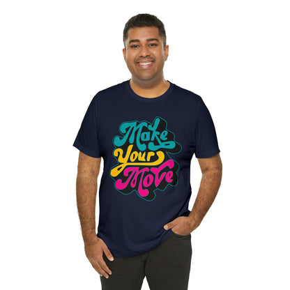 Make your move Unisex Tee shirt