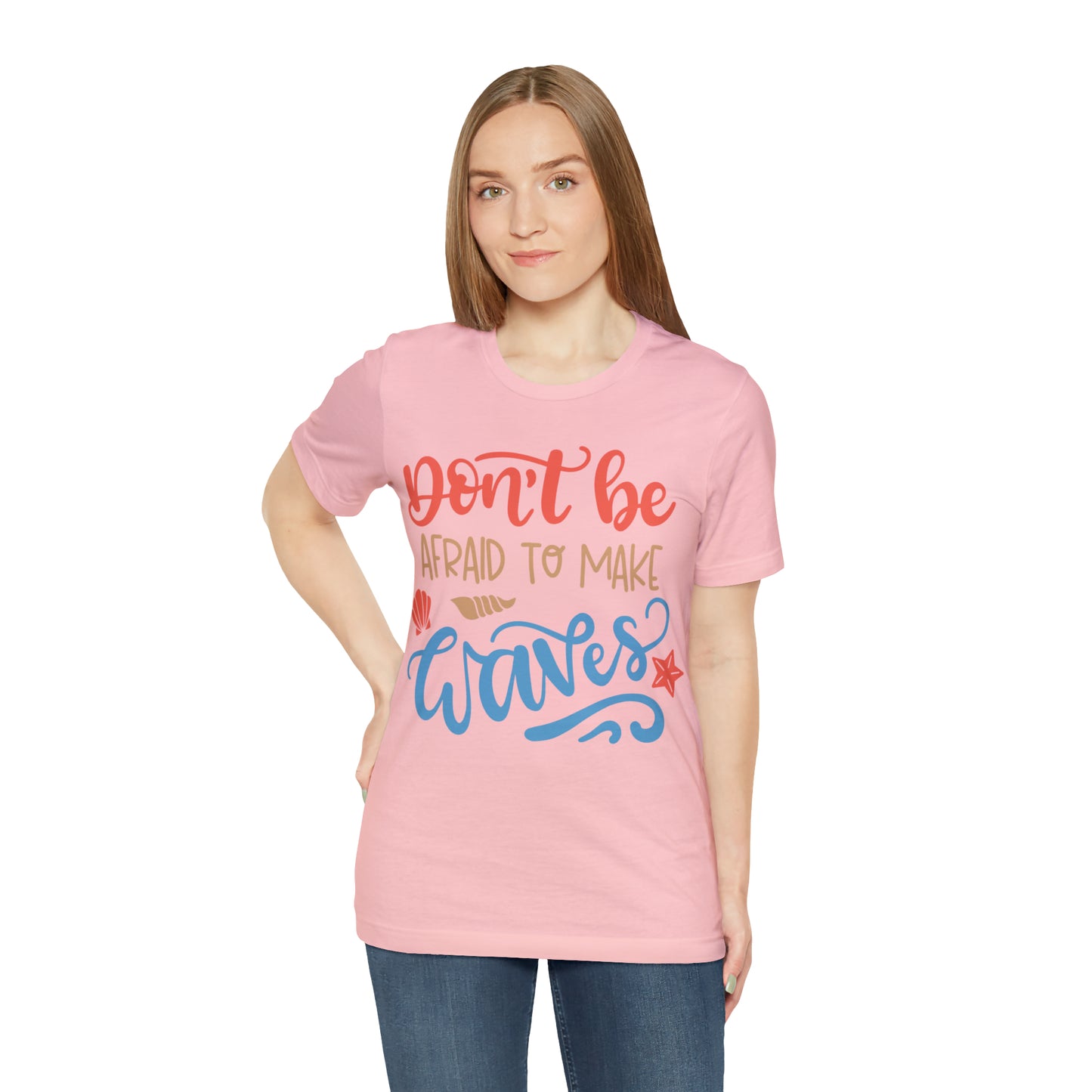 Dont_be_afraid_to_make_waves T-Shirt