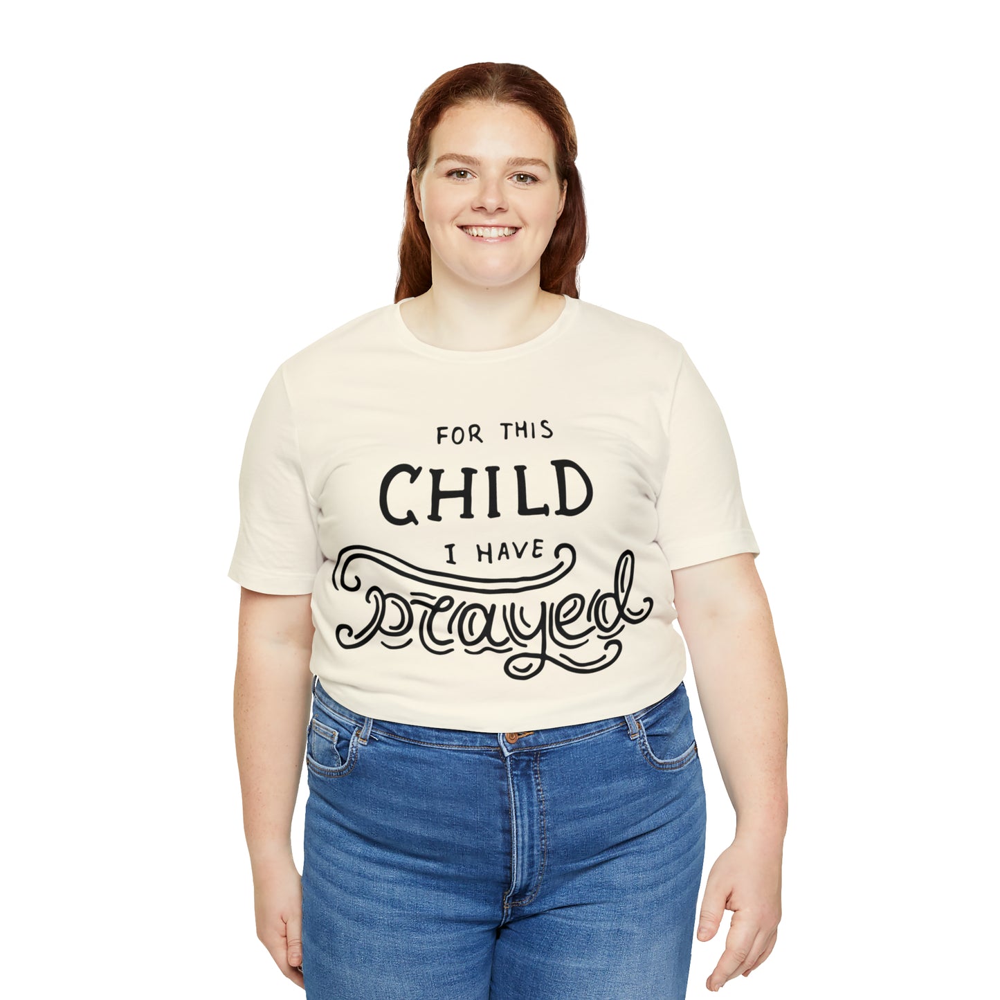 For this child I've prayed T-Shirt