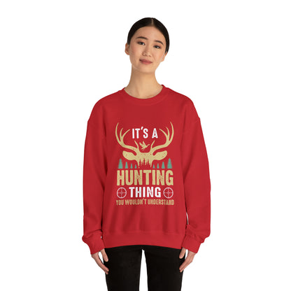 It's a hunting thing Crewneck Sweatshirt