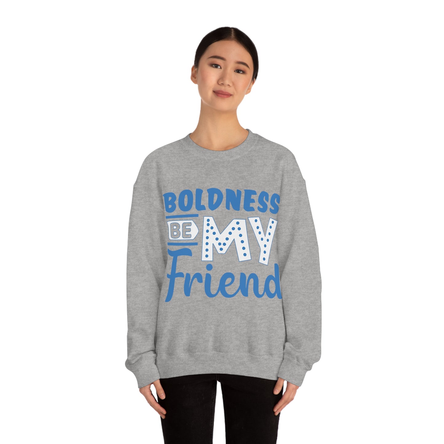 Boldness Be My Friend Crewneck Sweatshirt