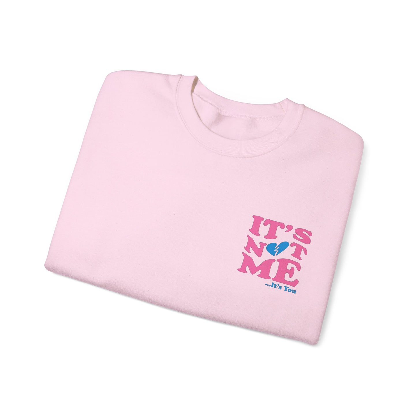 It's not me It's you Crewneck Sweatshirt