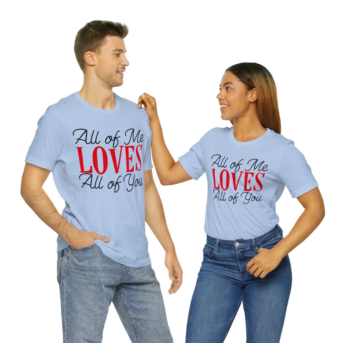 All of me loves all of you T-Shirt