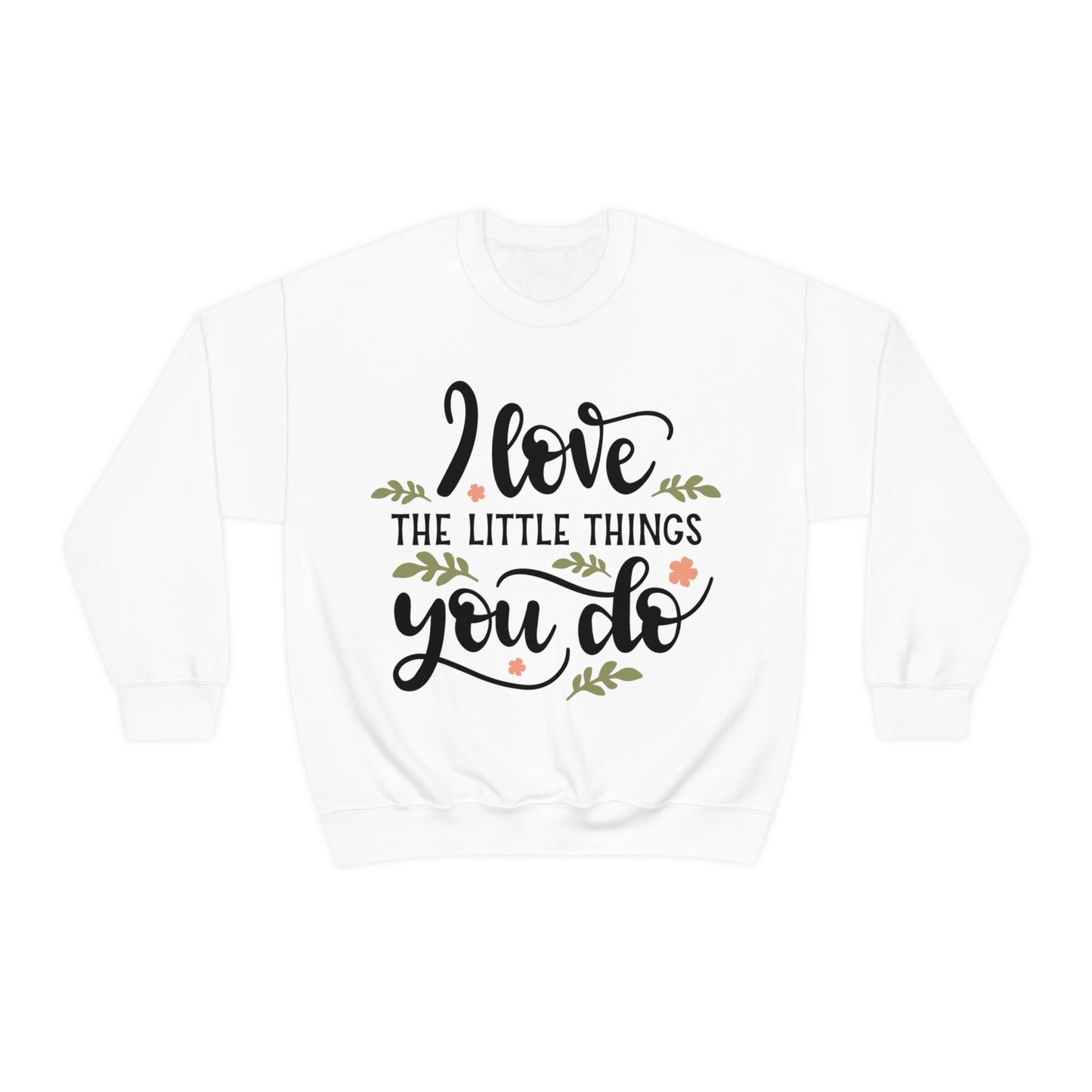 I_love_the_little_things_you_do 1 Crewneck Sweatshirt